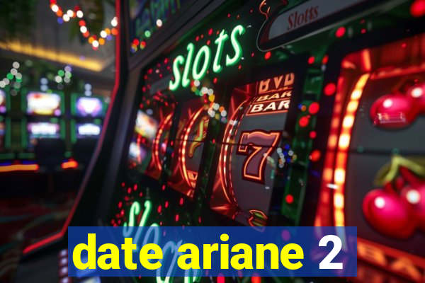 date ariane 2